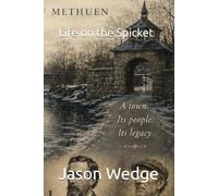 Life on the Spicket: A Tale of Methuen and the Men Who Built It