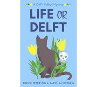Life or Delft: A Delft Valley Mystery