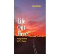 Life Out Here: Bush poems from the New England Region New South Wales, Australia