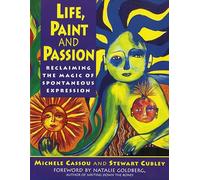 Life, Paint and Passion: Reclaiming the Magic of Spontaneous