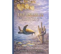 Life Parables: Reflections from Nature and the Wisdom of Everyday Life