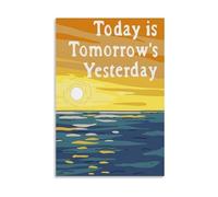 Life Perspective & Motivation Art - “Today Is Tomorrow’s Yesterday” Canvas Print, Conversation Starter Decor for Living Room, Cafe (Unframed,16x24inch(40x60cm))