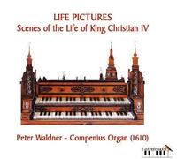 Life Pictures/Scènes of the Life of King Christian IV