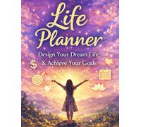 Life Planner: Design your dream life and achieve your goals