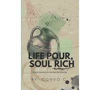 Life Pour, Soul Rich: A Short Collection for the Ones Still Standing