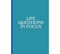 Life Questions in Focus: Introspective questions to get you thinking about who you are and the life you lead (Life In Focus)