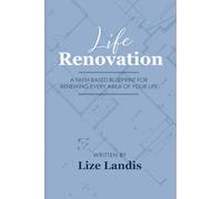 Life Renovation: A Faith-Based Blueprint for Renewing Every Area of your Life