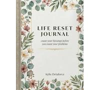 Life Reset Journal: Count your blessings before you count your problems