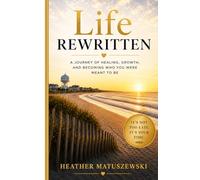 Life Rewritten: Healing, Growth, and Reinvention After 40