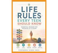 Life Rules Every Teen Should Know: Essential Wisdom for Growing Up Strong