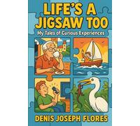 Life’s a Jigsaw Too: My Tales of Curious Experiences