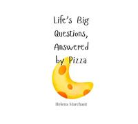 Life’s Big Questions, Answered by Pizza