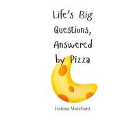 Life’s Big Questions, Answered by Pizza
