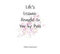 Life’s Lessons: Brought to You by Puns