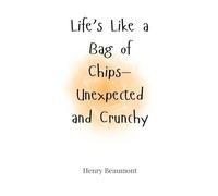 Life’s Like a Bag of Chips-Unexpected and Crunchy