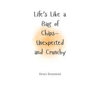 Life’s Like a Bag of Chips-Unexpected and Crunchy