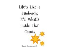 Life’s Like a Sandwich, It’s What’s Inside That Counts