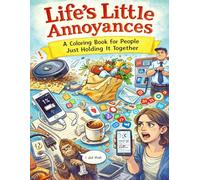 Life’s Little Annoyances: A Coloring Book for People Just Holding It Together