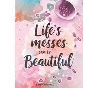 Life’s Messes Can Be Beautiful: A Daily Wellness & Reflection Journal: 90-Day Guided Tracker with Mood Emoji Log, Water Intake, Daily Nutrition, & ... Watercolor Edition for Mindful Living