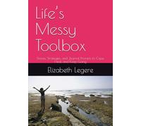 Life’s Messy Toolbox: Stories , Strategies, and Journal Prompts to Cope, Heal, and Keep Going