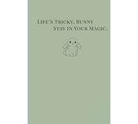 Life’s Tricky, Bunny: Stay in Your Magic (Sage Version): A Gentle Journal for Reflection, Honesty, and Quiet Strength