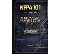 Life Safety Code (NFPA 101) Practice Exam: 175 Multiple-Choice Questions Based on NFPA 101-2024 (Fire Protection Exam Prep Series)