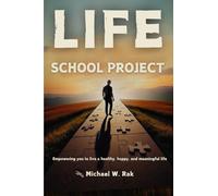 Life School Project: Empowering you to live a healthy, happy, and meaningful life.