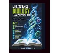 LIFE SCIENCE BIOLOGY EXAM PREP 2026-2027: Comprehensive Study Guide with 1100+ Real Questions & Detailed Answers, Full-Length Practice Tests, and Smart Reading Strategies