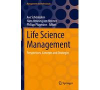 Life Science Management: Perspectives, Concepts and Strategies (Management for Professionals)