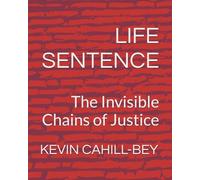 LIFE SENTENCE: The Invisible Chains of Justice