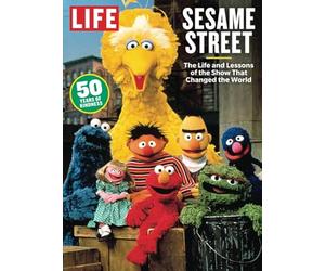 LIFE Sesame Street: The Life and Lessons of the Show That Changed the World