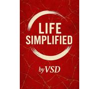 Life Simplified: Unlocking a Simpler, Stronger, and Successful You