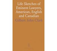 Life Sketches of Eminent Lawyers, American, English and Canadian: To Which Is Added Thoughts, Facts and Facetiæ