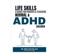 Life Skills: A Guide for Parents and Teachers Normal & ADHD Children