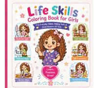 Life Skills Coloring Book for Girls: Fun Everyday Habits, Helping Tasks & Good Manners for Kids