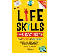 Life Skills for BUSY Teens: Learn FAST with the help of AI! - Your No-Fluff Guide (Calm, Capable, Confident: A Teen Skills, No-Fluff Guide Series)