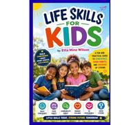 Life Skills for Kids: A Fun and Practical Guide to Confidence, Good Habits, and Growing Up Strong