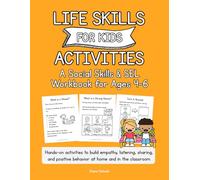 Life Skills for Kids Activities: A Social Skills & SEL Workbook for Ages 4-6: Hands-on activities to Build Empathy, Listening, Sharing, and Positive ... the Classroom (Kindergarten Readiness Series)