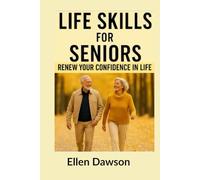 Life Skills for Seniors: Renew Your Confidence in Life