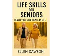 Life Skills for Seniors: Renew Your Confidence in Life