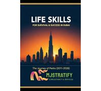 LIFE SKILLS FOR SURVIVAL & SUCCESS IN DUBAI: The Journey of Pedro (2011-2026)