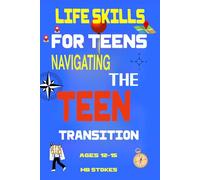 LIFE SKILLS FOR TEENS: NAVIGATING THE TEEN TRANSITION (LIFE Skills Series)