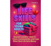 Life Skills for Young Adults - Volume 2: Beyond Laundry - How to Clean, Communicate, and Cope When Real Life Gets MessySage (The Essential Life Skills Series)