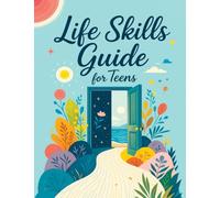 Life Skills Therapy for Teens: Practical Workbook for Building Confidence, Managing Emotions and Strengthening Mental Health with CBT and Self-Care