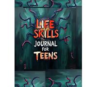 Life Skills Journal for Teens, A Guided Workbook to Build Confidence, Responsibility, and Real-World Skills: Empowering Teens to Learn ... Skills, A Self-Discovery and Skill-Building