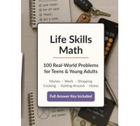 Life Skills Math: 100 Real-World Problems for Teens and Young Adults (Real-Life Math Series)