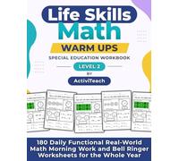 Life Skills Math Warm Ups Special Education Workbook: 180 Daily Functional Real-World Math Morning Work and Bell Ringer Worksheets for the Whole Year ... Math Warm Up Workbooks for Special Education)