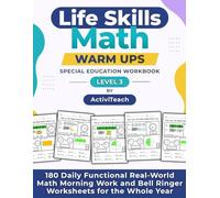 Life Skills Math Warm Ups Special Education Workbook: 180 Daily Functional Real-World Math Morning Work and Bell Ringer Worksheets for the Whole Year ... Math Warm Up Workbooks for Special Education)