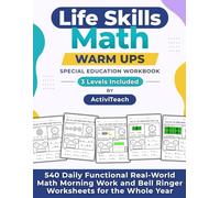 Life Skills Math Warm Ups Special Education Workbook: 540 Daily Functional Real-World Math Morning Work and Bell Ringer Worksheets for the Whole Year ... Math Warm Up Workbooks for Special Education)