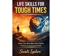 Life Skills They Don’t Teach in School: How to Build Confidence, Make Better Decisions, Manage Money, and Succeed in the Real World